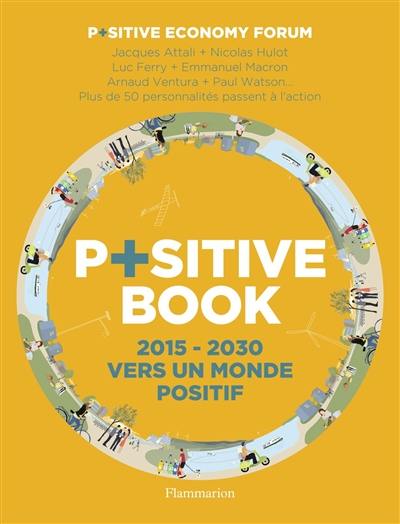 P+sitive book : 2015-2030 : vers un monde positif