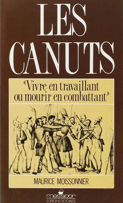 Les canuts : vivre en travaillant ou mourir en combattant