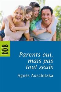 Parents oui, mais pas tout seuls ! : pour une éducation solidaire