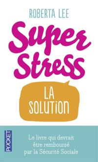 Superstress : la solution