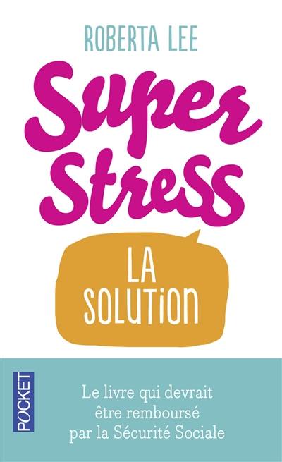 Superstress : la solution