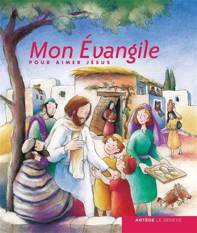 Mon Evangile : pour aimer Jésus