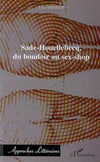 Sade-Houellebecq, du boudoir au sex-shop