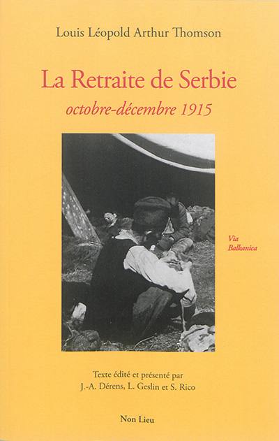 La Retraite de Serbie : octobre-décembre 1915