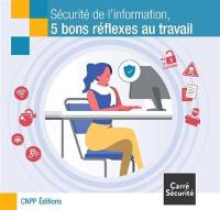 Sécurité de l'information : 5 bons réflexes au travail