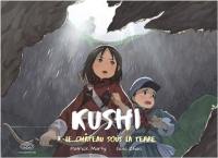 Kushi. Vol. 3. Le château sous la terre