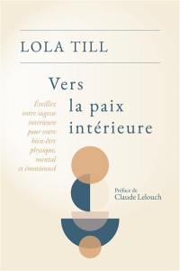 Vers la paix intérieure : éveillez votre sagesse intérieure pour votre bien-être physique, mental et émotionnel