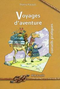 Voyages d'aventure : conseils pratiques