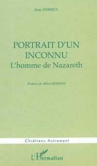 Portrait d'un inconnu : l'homme de Nazareth