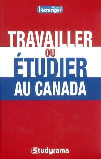 Travailler ou étudier au Canada