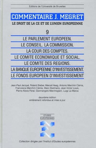 Commentaire J. Mégret : le droit de la CE et de l'Union européenne. Vol. 9. Le Parlement européen, le Conseil, la Commission, la Cour des comptes, le Comité économique et social, le Comité des régions, la Banque européenne d'investissement, le Fonds européen d'investissement