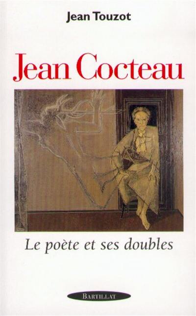 Jean Cocteau : le poète et ses doubles