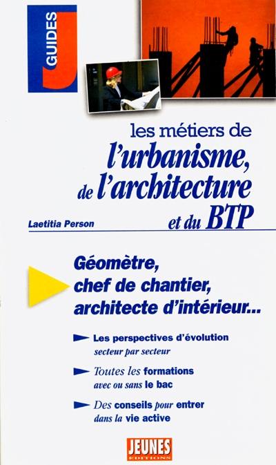 Les métiers de l'urbanisme, de l'architecture et du BTP