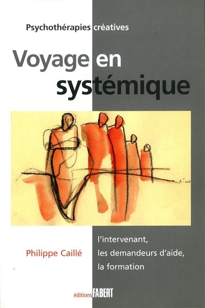 Voyage en systémique : l'intervenant, les demandeurs d'aide, la formation