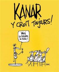 Kanar y croit toujours !