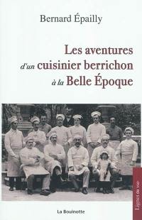 Les aventures d'un cuisinier berrichon à la Belle Epoque