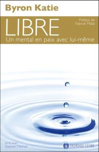 Libre : un mental en paix avec lui-même