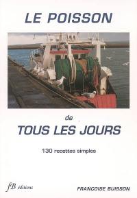 Le poisson de tous les jours : 130 recettes simples