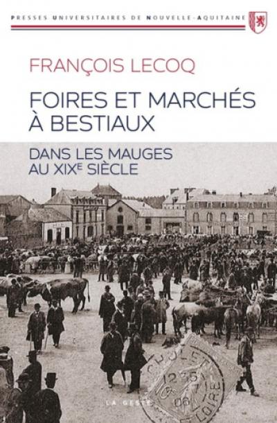 Foires et marchés à bestiaux dans les Mauges au XIXe siècle : l'influence des voies de communication