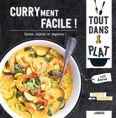 Curryment facile ! : épicez, mijotez et dégustez !