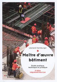 Maître d'oeuvre bâtiment : guide pratique, technique et juridique