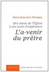 Des maux de l'Eglise à ses mots d'espérance. L'a-venir du prêtre