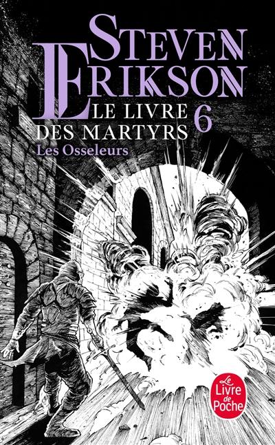 Le livre des martyrs. Vol. 6. Les osseleurs