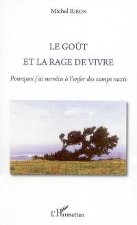 Le goût et la rage de vivre : pourquoi j'ai survécu à l'enfer des camps nazis