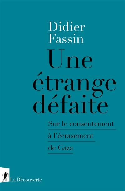 Une étrange défaite : sur le consentement à l'écrasement de Gaza