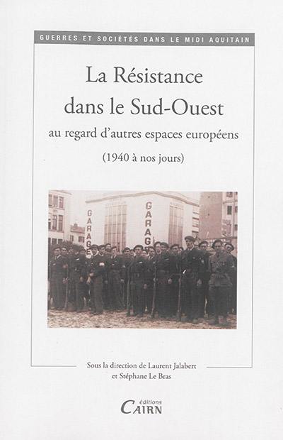 La Résistance dans le Sud-Ouest au regard d'autres espaces européens (1940 à nos jours)