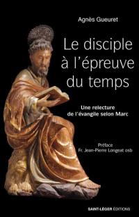 Le disciple à l'épreuve du temps : une relecture de l'Evangile selon Marc