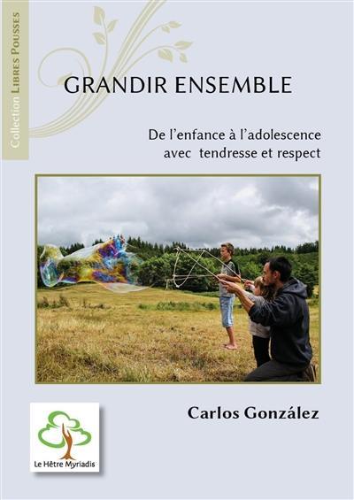 Grandir ensemble : de l'enfance à l'adolescence avec tendresse et respect