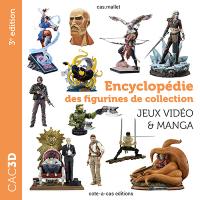 CAC3D : encyclopédie des figurines de collection : jeux vidéo & manga