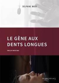 Le gène aux dents longues : thriller fantastique