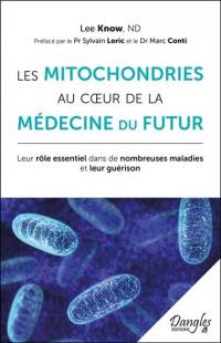 Les mitochondries au coeur de la médecine du futur : leur rôle essentiel dans de nombreuses maladies et leur guérison