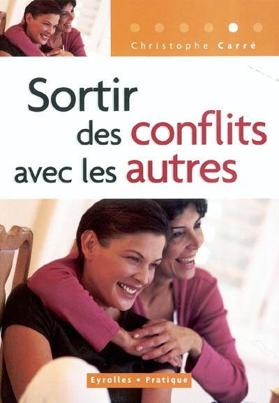 Sortir des conflits avec les autres