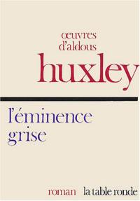 L'éminence grise : essai biographique sur les rapports de la politique et de la religion