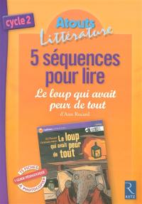 5 séquences pour lire Le loup qui avait peur de tout : cycle 2