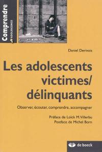 Les adolescents victimes-délinquants : observer, écouter, comprendre, accompagner