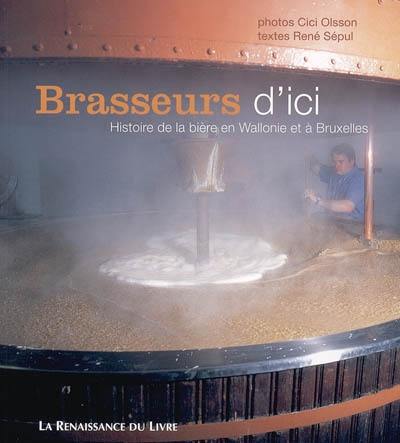 Brasseurs d'ici : histoire de la bière en Wallonie et à Bruxelles