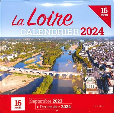 La Loire : calendrier 2024 : 16 mois, septembre 2023-décembre 2024