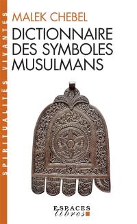 Dictionnaire des symboles musulmans : rites, mystique et civilisation