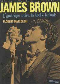 James Brown : l'Amérique noire, la soul & le funk