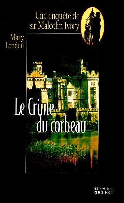 Une enquête de sir Malcolm Ivory. Vol. 2000. Le crime du corbeau