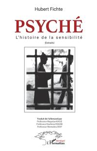 Psyché : l'histoire de la sensibilité : extraits