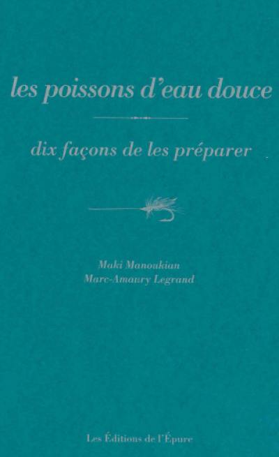 Les poissons d'eau douce : dix façons de les préparer