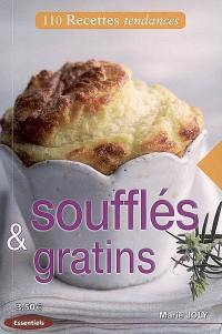 Soufflés & gratins : 110 recettes tendances