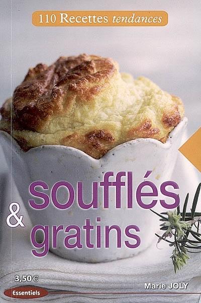 Soufflés & gratins : 110 recettes tendances