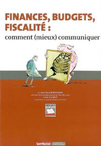 Finances, budgets, fiscalité : comment (mieux) communiquer