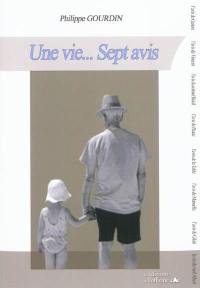 Une vie... sept avis